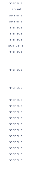 mensual anual semanal semanal mensual mensual mensual quincenal mensual mensual mensual mensual mensual mensual mensual mensual mensual mensual mensual mensual mensual mensual 