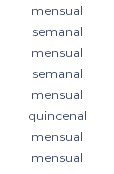 mensual semanal mensual semanal mensual quincenal mensual mensual 