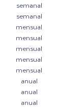 semanal semanal mensual mensual mensual mensual mensual anual anual anual