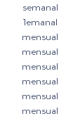 semanal 1emanal mensual mensual mensual mensual mensual mensual 