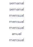 semanal semanal mensual mensual mensual anual mensual 