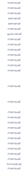 mensual mensual mensual semanal semanal mensual quincenal mensual mensual mensual mensual mensual mensual mensual mensual mensual mensual mensual mensual mensual mensual mensual mensual mensual mensual mensual trimestral mensual