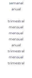 semanal anual trimestral mensual mensual mensual anual trimestral mensual trimestral 