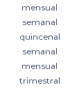 mensual semanal quincenal semanal mensual trimestral