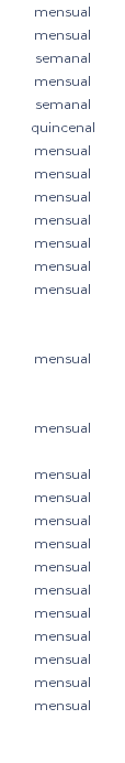 mensual mensual semanal mensual semanal quincenal mensual mensual mensual mensual mensual mensual mensual mensual mensual mensual mensual mensual mensual mensual mensual mensual mensual mensual mensual mensual 