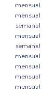 mensual mensual semanal mensual semanal mensual mensual mensual mensual 