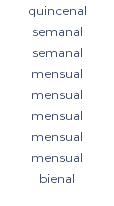 quincenal semanal semanal mensual mensual mensual mensual mensual bienal