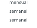 mensual semanal semanal