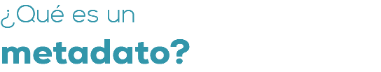 ¿Qué es un metadato?