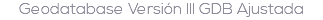 Geodatabase Versión III GDB Ajustada