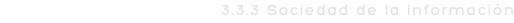 3.3.3 Sociedad de la información