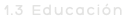 1.3 Educación
