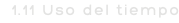 1.11 Uso del tiempo