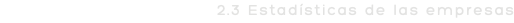 2.3 Estadísticas de las empresas